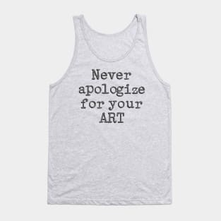 Never apologize for your Art Tank Top